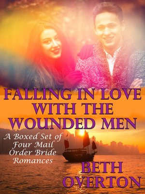 cover image of Falling In Love With the Wounded Men (A Boxed Set of Four Mail Order Bride Romances)